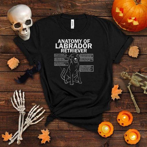 Anatomy of a Labrador Retriever Funny Lab Dog Owner Gifts T Shirt