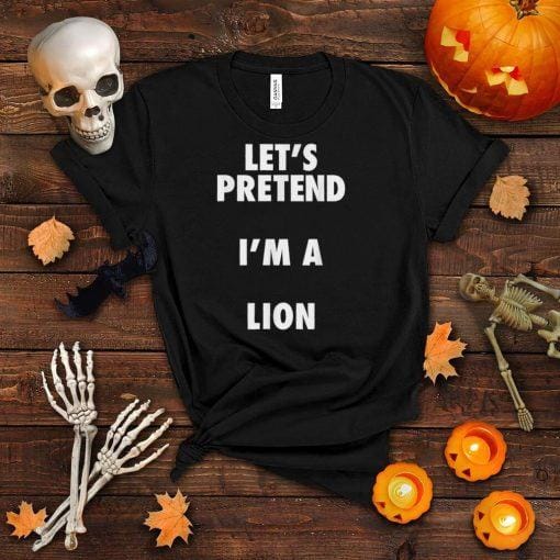 Halloween Lion Costume Shirt, Pretend I'm A Lion T Shirt T Shirt