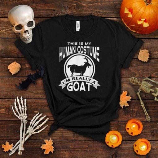This Is My Human Costume I'm Really a Goat Halloween shirt T Shirt