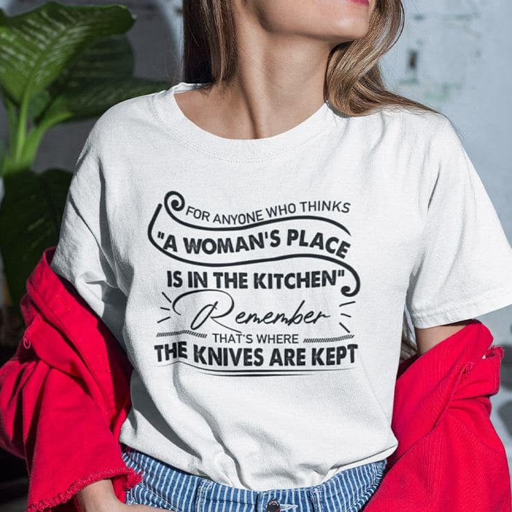 For-Anyone-Who-Thinks-A-Womans-Place-Is-In-The-Kitchen-Shirt