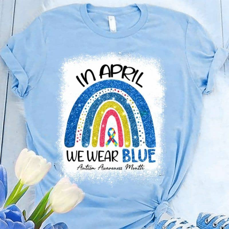 In April We Wear Blue Autism Awareness Month Shirt