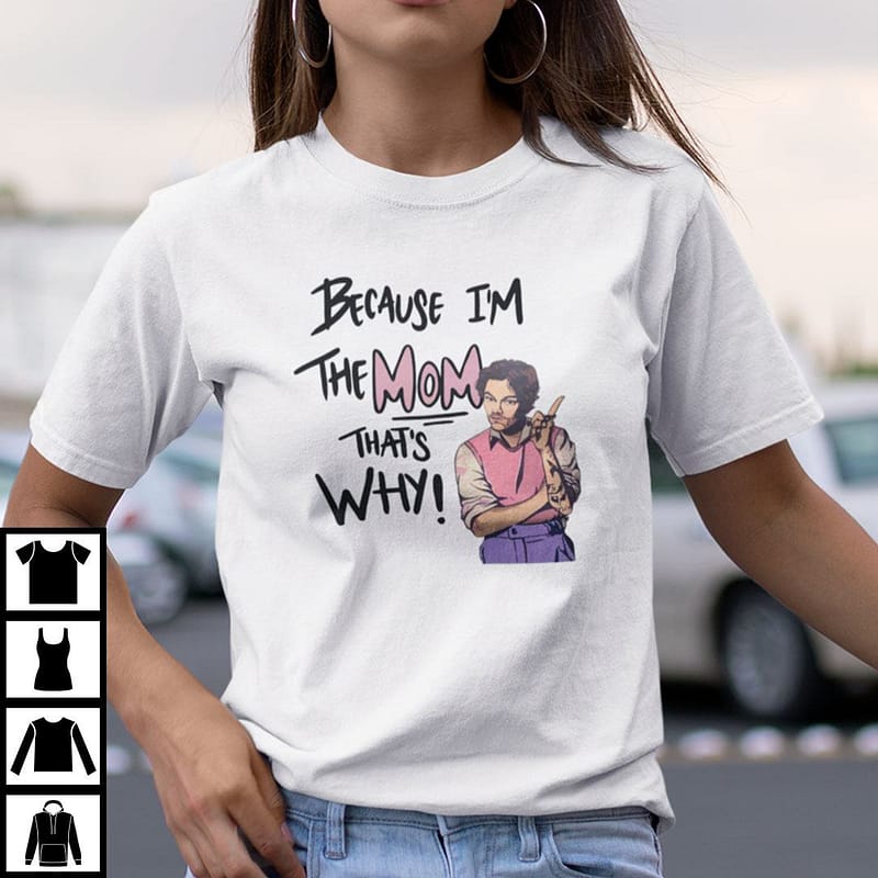 Because I'm The Mom That's Why Shirt Harry Styles Tee