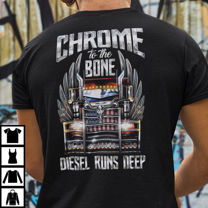 Chrome To The Bone Diesel Runs Deep Shirt