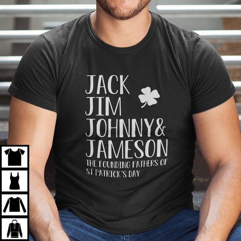 Jack Jim Johnny Jameson The Founding Fathers Of St Patrick's Day Shirt