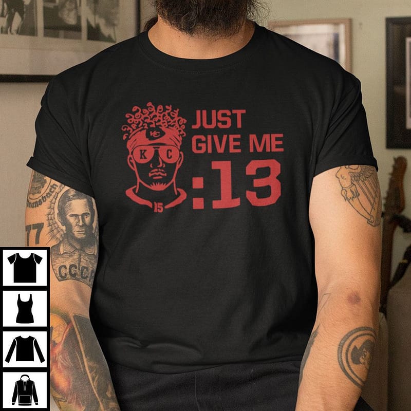 Just Give Me 13 Seconds Shirt