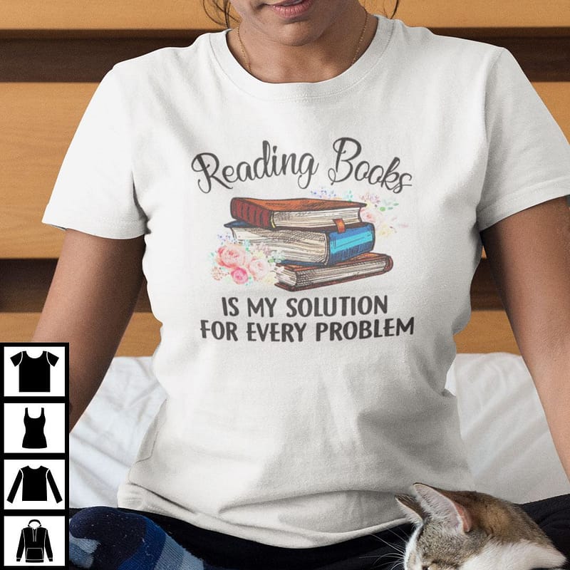 Reading-Books-Is-Solution-For-Every-Problem-Shirt