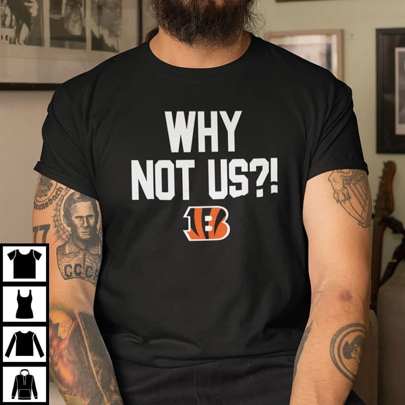 Why Not Us Shirt Cincinnati Bengals