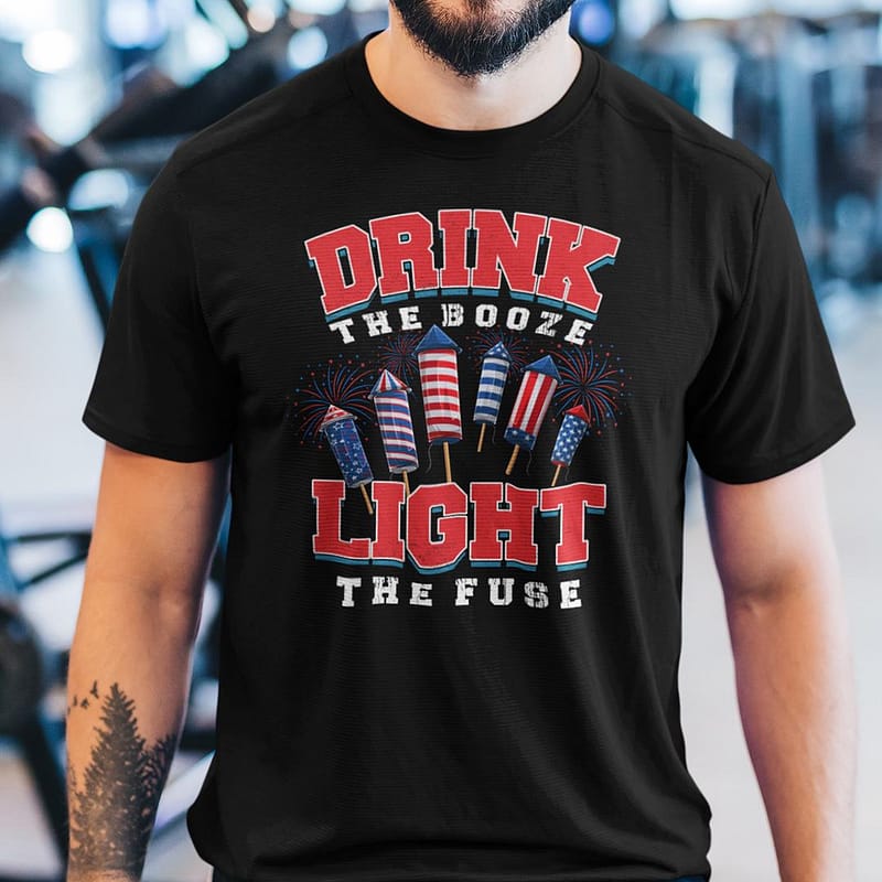 Drink-The-Booze-And-Light-The-Fuse-Fourth-Of-July-Shirt