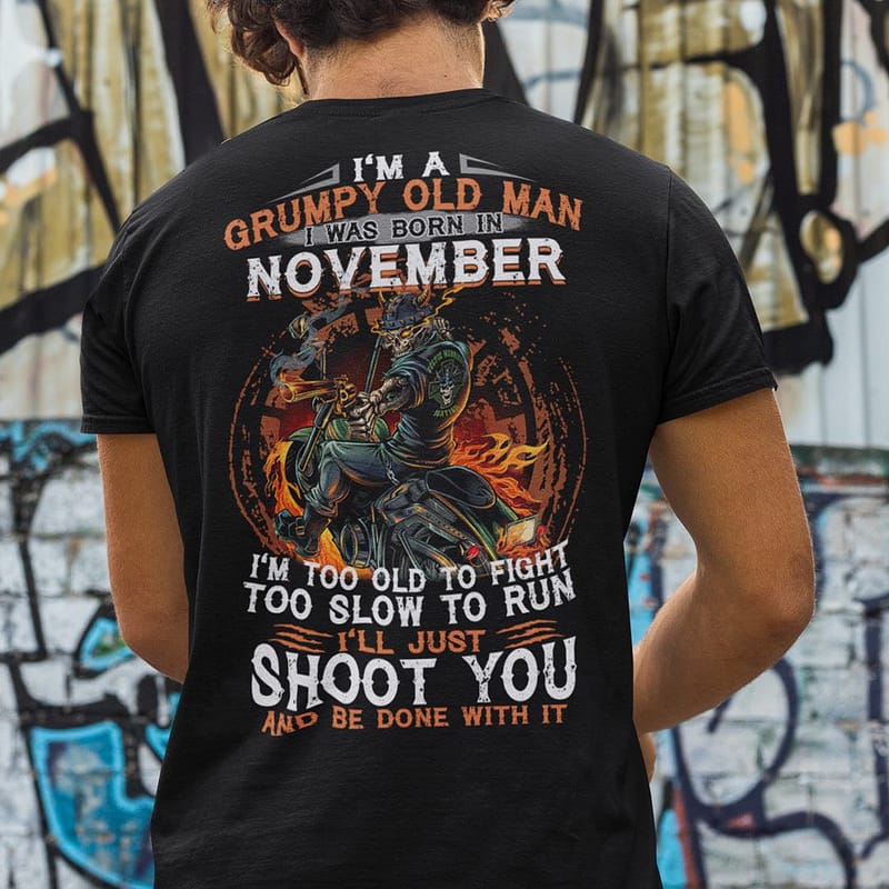 Im-A-Grumpy-Old-Man-I-Was-Born-In-November-Im-Too-Old-To-Fight-Shirt