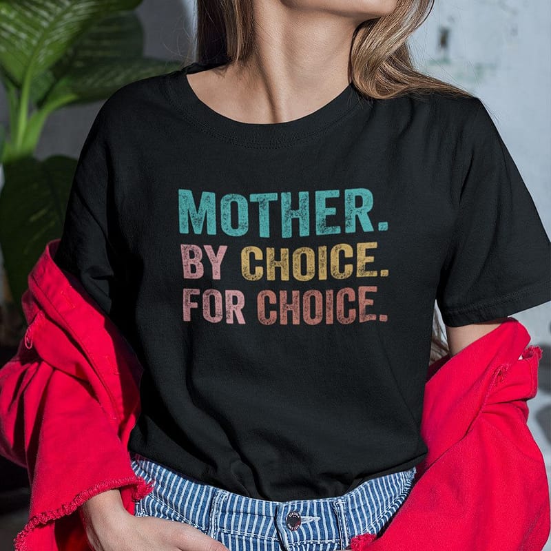 Mother By Choice For Choice Pro Choice Feminist Rights Shirt