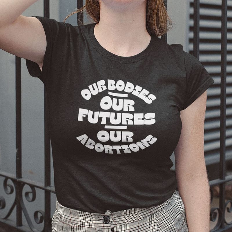 Our-Bodies-Our-Futures-Our-Abortions-Shirt
