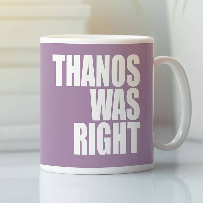 Thanos Was Right Mug