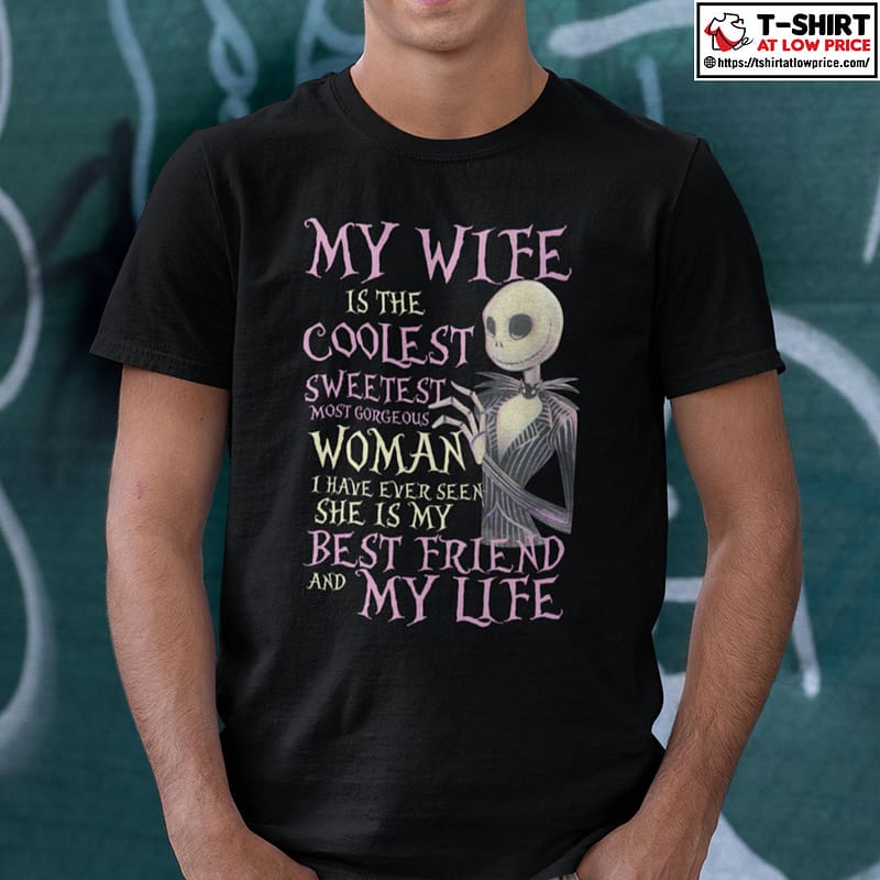My Wife Is The Coolest Sweetest Most Gorgeous Woman I Have Ever Seen Shirt